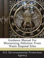 Guidance Manual For Minimizing Pollution From Waste Disposal Sites di Virginia Anne Robey-Graham edito da Bibliogov