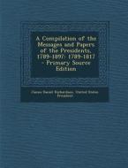 Compilation of the Messages and Papers of the Presidents, 1789-1897: 1789-1817 di James Daniel Richardson edito da Nabu Press