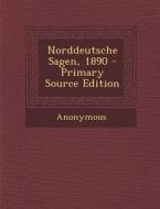 Norddeutsche Sagen, 1890 - Primary Source Edition di Anonymous edito da Nabu Press