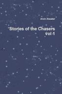 Stories Of The Chasers Vol 1 di Alvin Atwater edito da Lulu.com