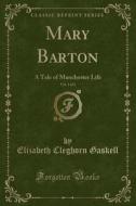 Mary Barton, Vol. 1 Of 2 di Elizabeth Cleghorn Gaskell edito da Forgotten Books