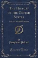 The History Of The United States di Josephine Pollard edito da Forgotten Books