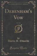 Debenham's Vow, Vol. 1 Of 3 (classic Reprint) di Professor Amelia B Edwards edito da Forgotten Books