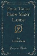 Folk Tales From Many Lands (classic Reprint) di Lilian Gask edito da Forgotten Books