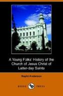 A Young Folks\' History Of The Church Of Jesus Christ Of Latter-day Saints (illustrated Edition) (dodo Press) di Nephi Anderson edito da Dodo Press