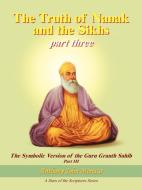 The Truth of Nanak and the Sikhs part three di Anthony John Monaco edito da AuthorHouse