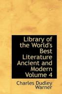 Library Of The World's Best Literature Ancient And Modern Volume 4 di Charles Dudley Warner edito da Bibliolife