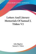 Letters And Literary Memorials Of Samuel J. Tilden V2 di Samuel J. Tilden edito da Kessinger Publishing, Llc