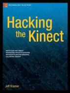 Hacking the Kinect di Jeff Kramer, Matt Parker, Daniel Castro edito da SPRINGER A PR TRADE