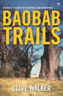 Baobab trails di Clive Walker, Sally Antrobus edito da Jacana Media (Pty) Ltd