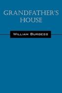 Grandfather's House di William Burgess edito da Outskirts Press