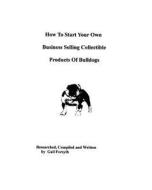 How to Start Your Own Business Selling Collectible Products of Bulldogs di Gail Forsyth edito da Createspace