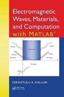 Electromagnetic Waves, Materials, and Computation with MATLAB (R) di Dikshitulu K. (University of Massachusetts Kalluri edito da Taylor & Francis Inc