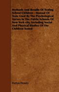 Methods And Results Of Testing School Children - Manual Of Tests Used By The Psychological Survey In The Public Schools  di Evelyn Dewey edito da Alofsin Press