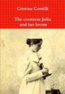 The countess Julia and her lovers di Cristina Contilli edito da Lulu.com