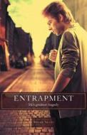 Entrapment - Life\'s Greatest Tragedy di Roger Neetz edito da Friesenpress