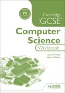 Cambridge Igcse Computer Science Workbook di David Watson, Helen Williams, Paul Guinness, Garrett Nagle edito da Hodder Education