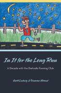 In It for the Long Run di Scott Ludwig, Vanessa Stroud edito da iUniverse
