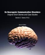 On Neurogenic Communication Disorders di Dennis C. Tanner Ph. D. edito da iUniverse