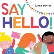 Say Hello! di Linda Davick edito da BEACH LANE BOOKS