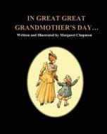 In Great Great Grandmother's Day... di Margaret Chapman edito da Createspace