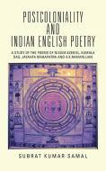POSTCOLONIALITY AND INDIAN ENGLISH POETRY di Subrat Kumar Samal edito da Partridge India