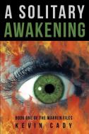 A Solitary Awakening di Kevin Cady edito da Lulu Publishing Services
