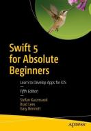 Swift 5 for Absolute Beginners di Stefan Kaczmarek, Brad Lees, Gary Bennett edito da APRESS L.P.