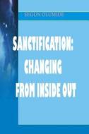 Sanctification: Changing from Inside Out: Holiness di Pst Segun Olumide edito da Createspace