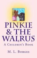 Pinkie and the Walrus di M. L. Borges edito da Createspace
