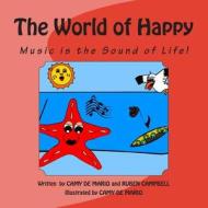 The World of Happy: Music Is the Sound of Life! di Camy De Mario, Ruben Campbell edito da Createspace