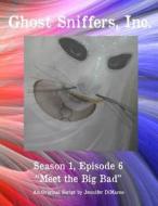 Ghost Sniffers, Inc. Season 1, Episode 6 Script: Meet the Big Bad di Jennifer DiMarco edito da Createspace