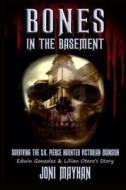 Bones in the Basement: Surviving the S.K. Pierce Haunted Victorian Mansion di Joni Mayhan edito da Createspace