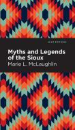 Myths and Legends of the Sioux di Marie L. Mclaughlin edito da MINT ED