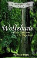Wolfsbane: Not Everyone Is as They Seem... di Rebecca Davis edito da Createspace