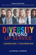 Diversity Beyond Lip Service di La'Wana Harris edito da Berrett-Koehler Publishers