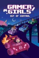 Gamer Girls: Out of Control: Volume 3 di Andrea Towers edito da ANDREWS & MCMEEL
