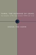 Yhwh, the Husband of Israel di Seock-Tae Sohn edito da Wipf & Stock Publishers