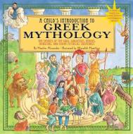 A Child's Introduction To Greek Mythology di Heather Alexander edito da Black Dog & Leventhal Publishers Inc