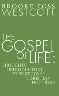 Gospel of Life di B. F. Westcott edito da Wipf & Stock Publishers