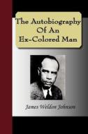 The Autobiography Of An Ex-colored Man di James Weldon Johnson edito da Nuvision Publications