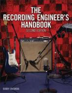 The Recording Engineer's Handbook di Bobby Owsinski edito da Cengage Learning, Inc