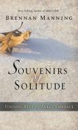 Souvenirs of Solitude di Brennan Manning edito da NavPress Publishing Group