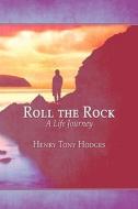 Roll The Rock di Henry Tony Hodges edito da America Star Books