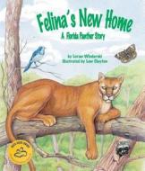 Felina's New Home: A Florida Panther Story di Loran Wlodarski edito da ARBORDALE PUB