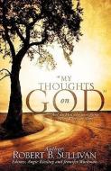 My Thoughts on God di Robert B. Sullivan edito da XULON PR