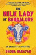 The Milk Lady of Bangalore di Shoba Narayan edito da Algonquin Books (division of Workman)