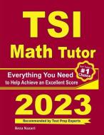 TSI Math Tutor: Everything You Need to Help Achieve an Excellent Score di Ava Ross, Reza Nazari edito da EFFORTLESS MATH EDUCATION