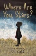 Where Are You, Stars? di C. D. Scott edito da Gatekeeper Press