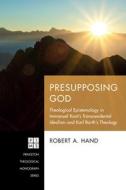 Presupposing God di Robert A. Hand edito da Pickwick Publications
